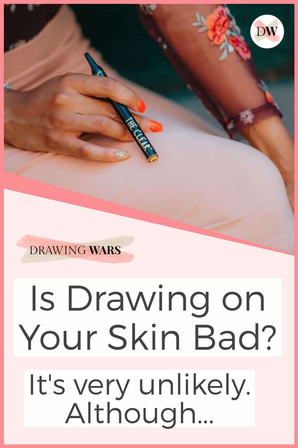 Is Drawing on Your Skin Bad? It's very unlikely. Although...